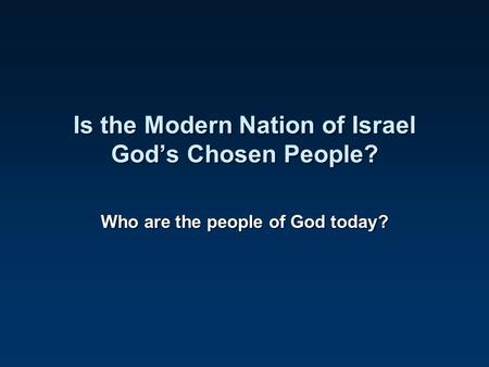 Is the Modern Nation of Israel God’s Chosen People?