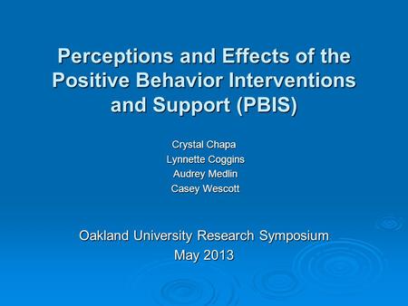 Perceptions and Effects of the Positive Behavior Interventions and Support (PBIS) Crystal Chapa Lynnette Coggins Lynnette Coggins Audrey Medlin Audrey.