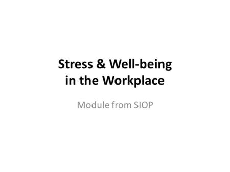 Stress & Well-being in the Workplace Module from SIOP.