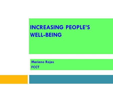 INCREASING PEOPLE’S WELL-BEING Mariano Rojas FCCT.
