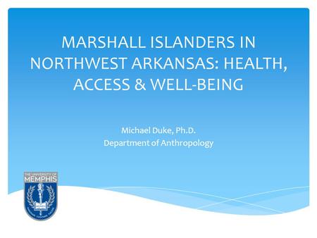 MARSHALL ISLANDERS IN NORTHWEST ARKANSAS: HEALTH, ACCESS & WELL-BEING