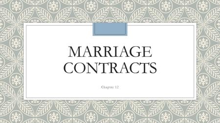 MARRIAGE CONTRACTS Chapter 12. Premarital Relationships & The Law ◦Marriage – the legal union of a man and woman as husband and wife ◦3 Types of Premarital.