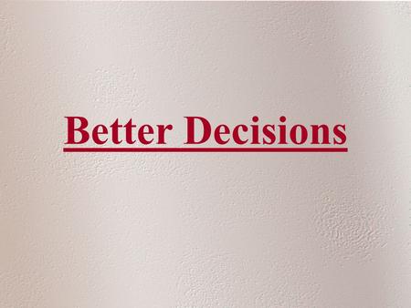 Better Decisions. Better Processes Better Software Better Analysis Better Knowledge Better Intelligence Moment- to-Moment Tracking Better Decisions.