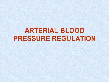ARTERIAL BLOOD PRESSURE REGULATION