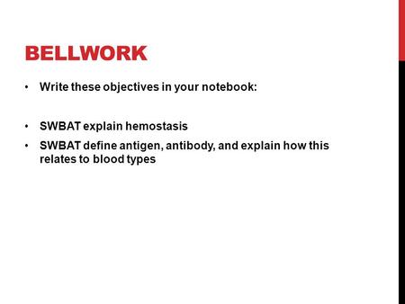Bellwork Write these objectives in your notebook:
