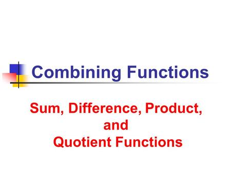 Difference, Product and Quotient Functions