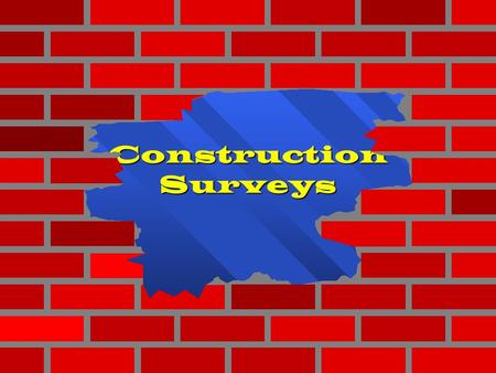Construction Surveys 1 1 1 1 1.