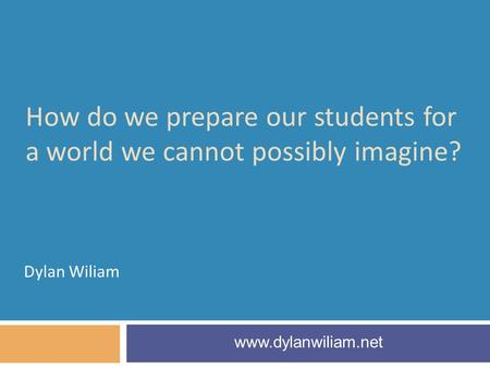 How do we prepare our students for a world we cannot possibly imagine?