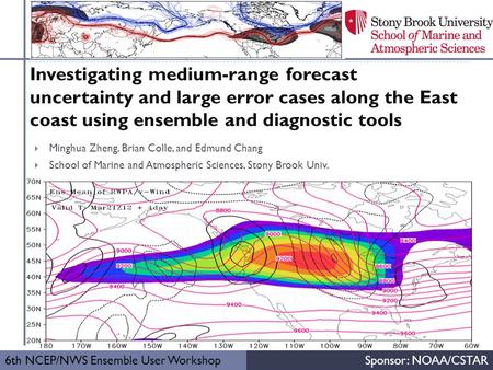Investigating medium-range forecast uncertainty and large error cases along the East coast using ensemble and diagnostic tools  Minghua Zheng, Brian Colle,
