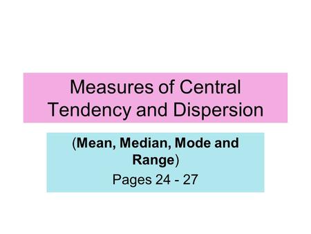 Measures of Central Tendency and Dispersion