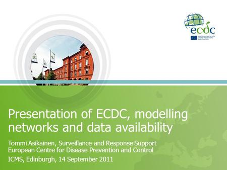Presentation of ECDC, modelling networks and data availability