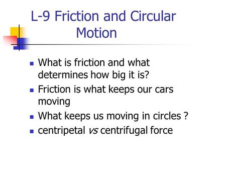 L-9 Friction and Circular Motion
