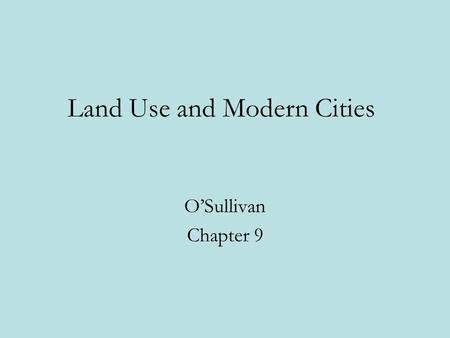 Land Use and Modern Cities O’Sullivan Chapter 9. For Wednesday (Response Paper in Class) Read: –Mieszkowski, Peter and Edwin S. Mills, (1993). “The Causes.