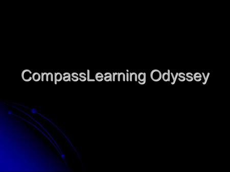 CompassLearning Odyssey. What is Odyssey? CompassLearning Odyssey is a research-based curriculum. CompassLearning Odyssey is a research-based curriculum.