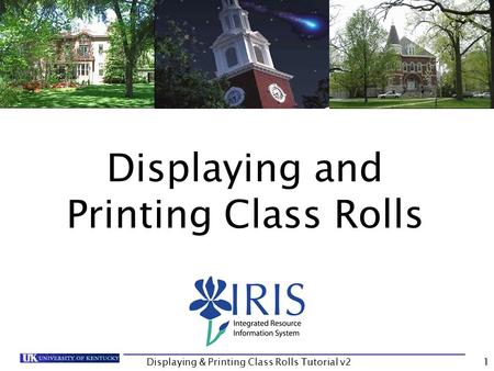 Displaying & Printing Class Rolls Tutorial v21 Displaying and Printing Class Rolls.