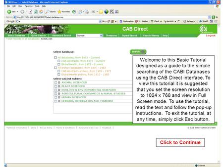 Welcome to this Basic Tutorial designed as a guide to the simple searching of the CABI Databases using the CAB Direct interface. To view this tutorial.