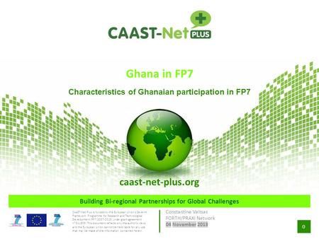 0 Building Bi-regional Partnerships for Global Challenges CAAST-Net Plus is funded by the European Union’s Seventh Framework Programme for Research and.