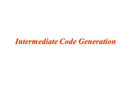 Intermediate Code Generation. 2 Intermediate languages Runtime environments Declarations Expressions Statements.