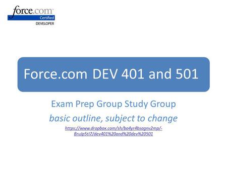 Force.com DEV 401 and 501 Exam Prep Group Study Group