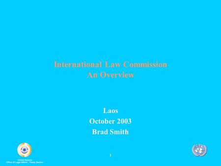 1 International Law Commission An Overview Laos October 2003 Brad Smith.