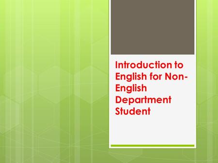 Introduction to English for Non- English Department Student.