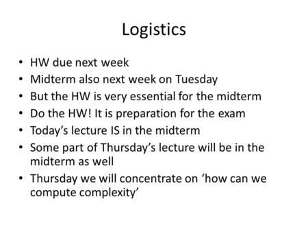 Logistics HW due next week Midterm also next week on Tuesday