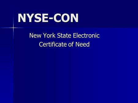 NYSE-CON New York State Electronic Certificate of Need.