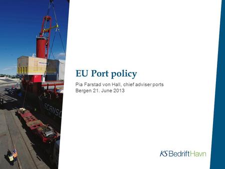 EU Port policy Pia Farstad von Hall, chief adviser ports Bergen 21. June 2013.