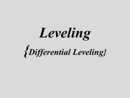 Leveling {Differential Leveling}