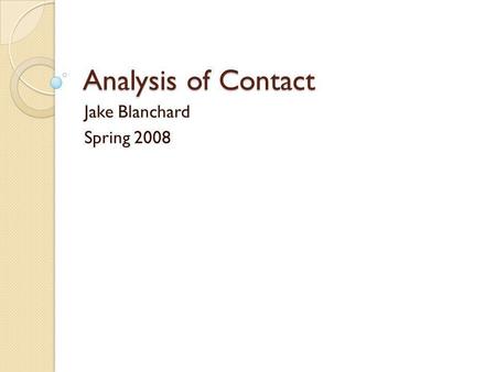 Analysis of Contact Jake Blanchard Spring 2008.