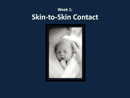 Which of the following is true regarding skin-to-skin contact for all vigorous newborns? Should be within the first 30 minutes of delivery. Should be.