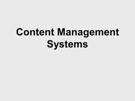 Content Management Systems. What is Content Management?  Content management is a process and/or software application used by groups to plan, create,