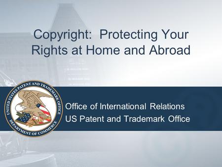 Copyright: Protecting Your Rights at Home and Abroad
