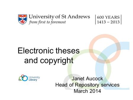 Electronic theses and copyright Janet Aucock Head of Repository services March 2014.