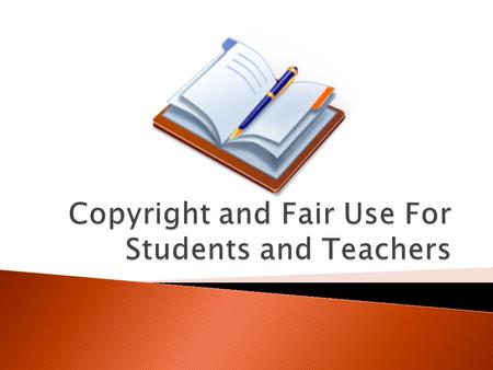 Objectives When should I consider Copyright and Fair Use? Why care about Copyright and Fair Use? What are the chances of getting caught using copyrighted.