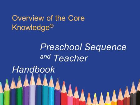 Overview of the Core Knowledge®. Preschool Sequence