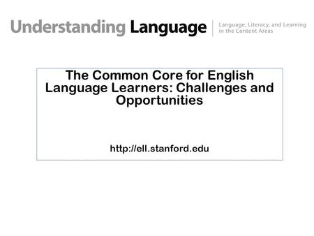 The Common Core for English Language Learners: Challenges and Opportunities