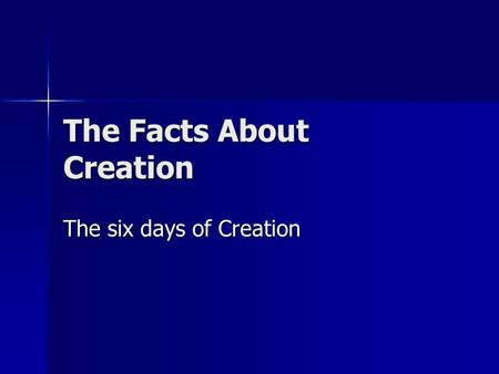 The Facts About Creation