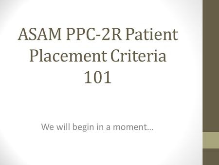 ASAM PPC-2R Patient Placement Criteria 101