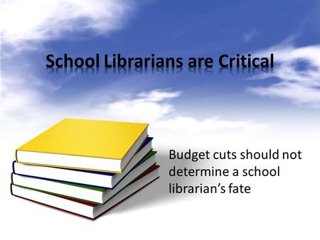 Budget cuts should not determine a school librarian’s fate.