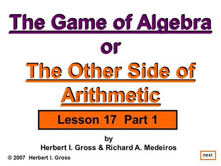 The Game of Algebra or The Other Side of Arithmetic