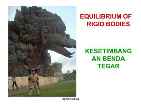 Roghibin's blog EQUILIBRIUM OF RIGID BODIES KESETIMBANG AN BENDA TEGAR.