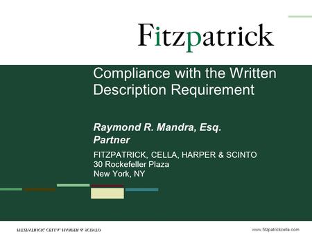 Www.fitzpatrickcella.com Compliance with the Written Description Requirement FITZPATRICK, CELLA, HARPER & SCINTO 30 Rockefeller Plaza New York, NY Raymond.