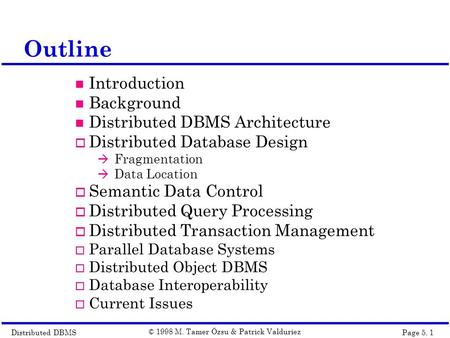 Distributed DBMSPage 5. 1 © 1998 M. Tamer Özsu & Patrick Valduriez Outline Introduction Background Distributed DBMS Architecture  Distributed Database.