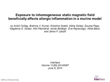 Exposure to inhomogeneous static magnetic field beneficially affects allergic inflammation in a murine model by Anikó Csillag, Brahma V. Kumar, Krisztina.