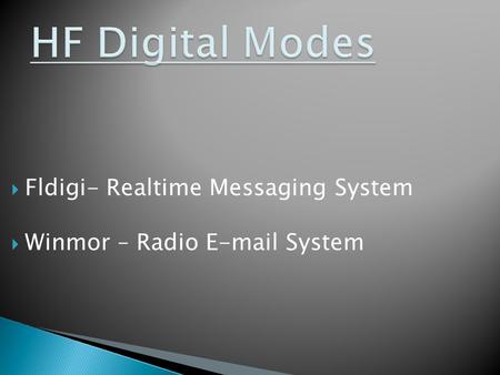 Fldigi- Realtime Messaging System Winmor – Radio  System