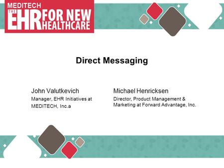 MEDITECH … Direct Messaging John Valutkevich Michael Henricksen