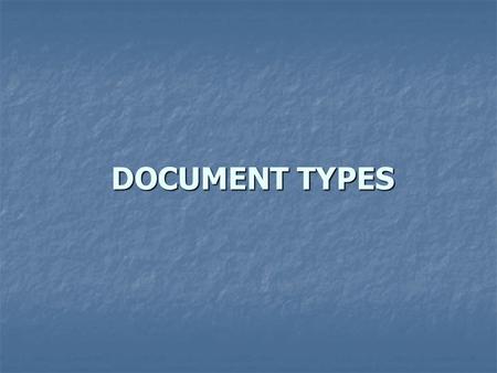 DOCUMENT TYPES. Digital Documents Converting documents to an electronic format will preserve those documents, but how would such a process be organized?