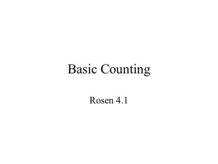 Basic Counting Rosen 4.1. Sum Rule If a first task can be done in n 1 ways and a second task can be done in n 2 ways, and if these tasks cannot be done.