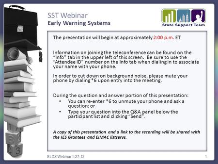 SST Webinar SLDS Webinar 1-27-121 The presentation will begin at approximately 2:00 p.m. ET Information on joining the teleconference can be found on the.